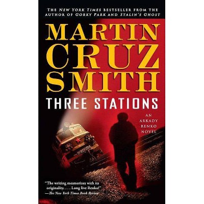 Three Stations, 7 - (Arkady Renko Novels) by  Martin Cruz Smith (Paperback)