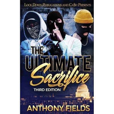 The Ultimate Sacrifice - by  Anthony Fields (Paperback)