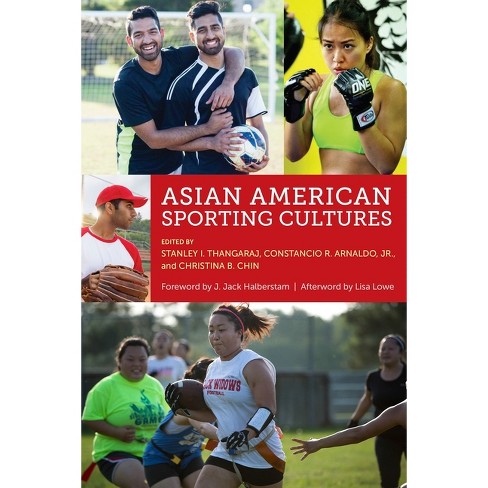 Asian American Sporting Cultures - by  Stanley I Thangaraj & Constancio Arnaldo Jr & Christina B Chin (Hardcover) - image 1 of 1