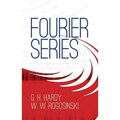 Fourier Series - (Dover Books on Mathematics) by  G H Hardy & Thomas Hardy & Rogosinski (Paperback)