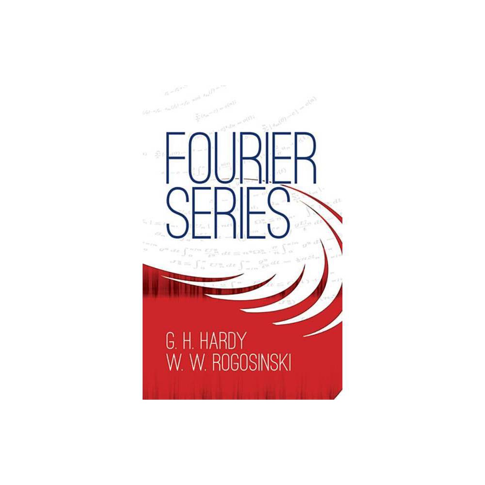 Fourier Series - (Dover Books on Mathematics) by G H Hardy & Thomas Hardy & Rogosinski (Paperback)