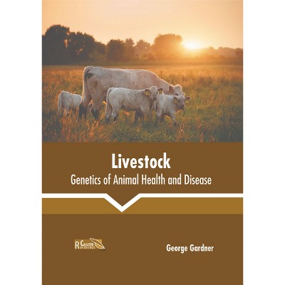 Livestock: Genetics of Animal Health and Disease - by  George Gardner (Hardcover)