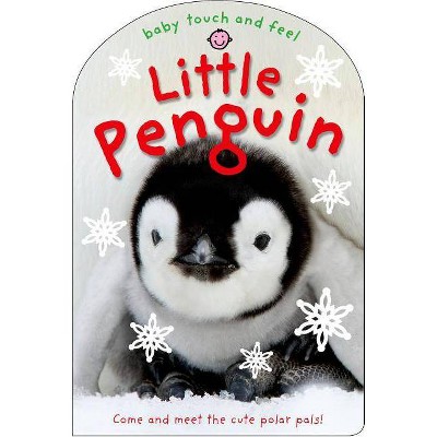 Baby Touch and Feel: Little Penguin - by  Roger Priddy (Board Book)