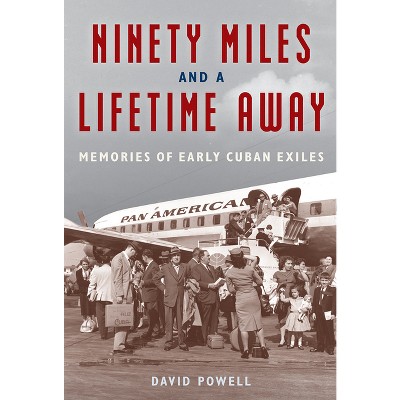 Ninety Miles and a Lifetime Away - by  David Powell (Paperback)