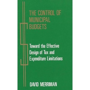 The Control of Municipal Budgets - by  David Merriman (Hardcover) - 1 of 1