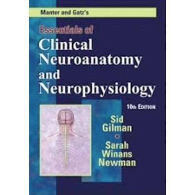 Manter and Gatz's Essentials of Clinical Neuroanatomy and Neurophysiology - 10th Edition by  Sid Gilman & Sarah Winans Newman (Paperback)