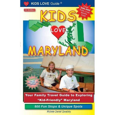 Kids Love Maryland, 3rd Edition - (Kids Love Travel Guides) by  Michele Darrall Zavatsky (Paperback)