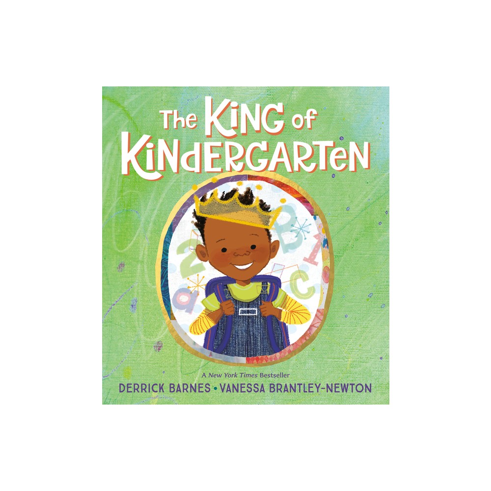 The King of Kindergarten - by Derrick Barnes (Paperback)