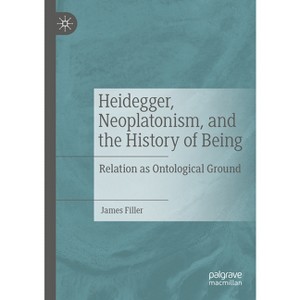 Heidegger, Neoplatonism, and the History of Being - by James Filler - 1 of 1