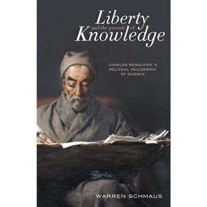 Liberty and the Pursuit of Knowledge - by  Warren Schmaus (Hardcover) - 1 of 1