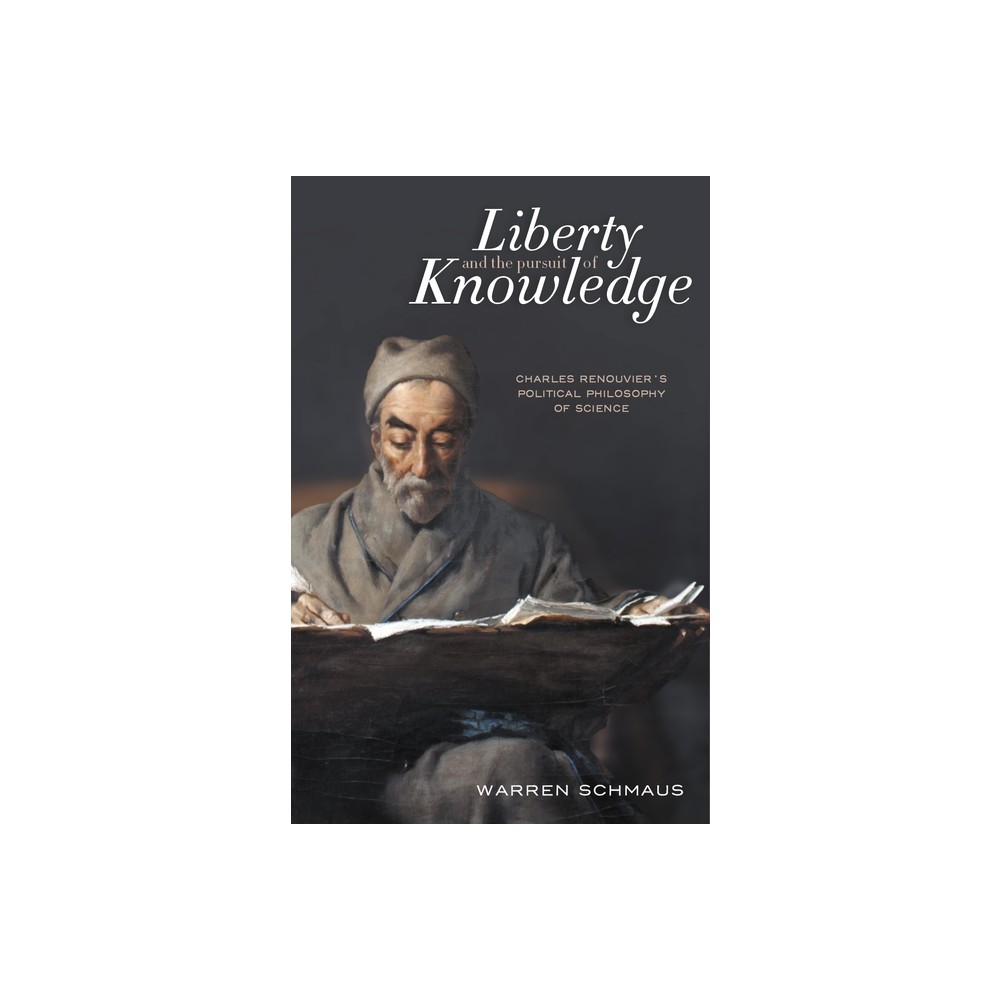 Liberty and the Pursuit of Knowledge - by Warren Schmaus (Hardcover)