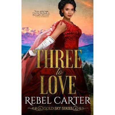 Three To Love - by  Rebel Carter (Paperback)