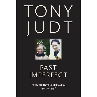 Past Imperfect - by  Tony Judt (Paperback)