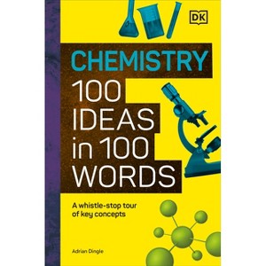 Chemistry 100 Ideas in 100 Words - by  DK (Hardcover) - 1 of 1