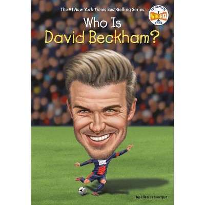 Who Is David Beckham? - (Who Was?) by  Ellen Labrecque & Who Hq (Paperback)