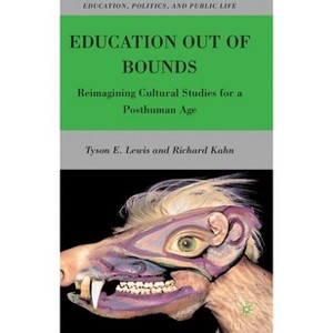 Education Out of Bounds - (Education, Politics and Public Life) by  T Lewis & R Kahn (Hardcover) - 1 of 1