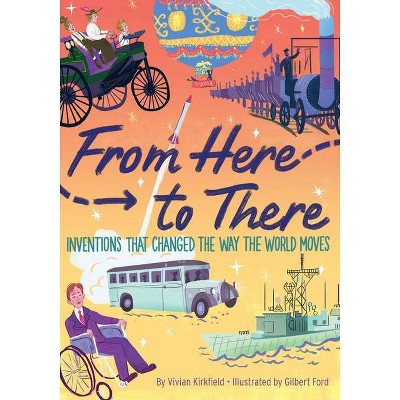 From Here to There - by  Vivian Kirkfield & Gilbert Ford (Hardcover)