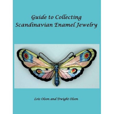 Guide to Collecting Scandinavian Enamel Jewelry - by  Lois Olson & Dwight Olson (Paperback)