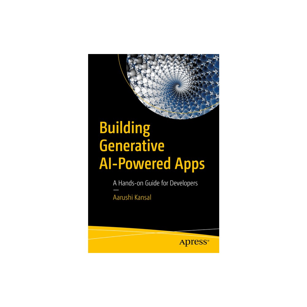 Building Generative AI-Powered Apps - by Aarushi Kansal (Paperback)