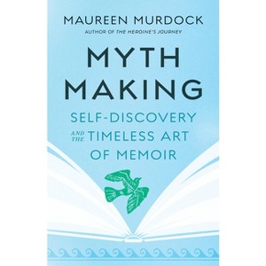 Mythmaking - by  Maureen Murdock (Paperback) - 1 of 1