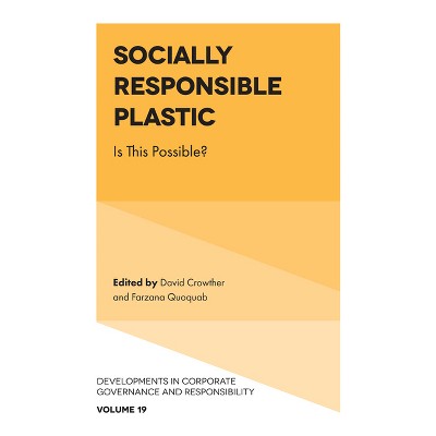Socially Responsible Plastic - (Developments in Corporate Governance and Responsibility) by  David Crowther & Farzana Quoquab (Hardcover)