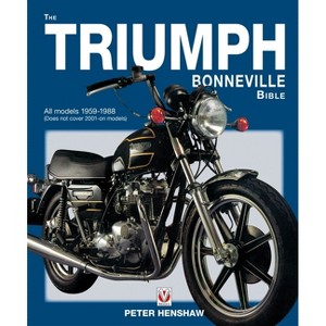 The Triumph Bonneville Bible (59-88) - (Bible (Wiley)) by  Peter Henshaw (Paperback) - 1 of 1