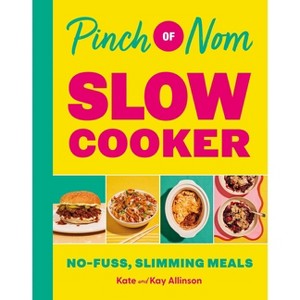 Pinch of Nom Slow Cooker - by  Kate Allinson & Kay Allinson (Hardcover) - 1 of 1