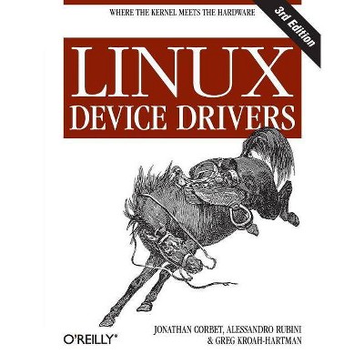 Linux Device Drivers - 3rd Edition by  Jonathan Corbet & Alessandro Rubini & Greg Kroah-Hartman (Paperback)