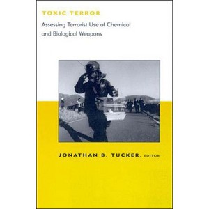 Toxic Terror - (Belfer Center Studies in International Security) by  Jonathan B Tucker (Paperback) - 1 of 1