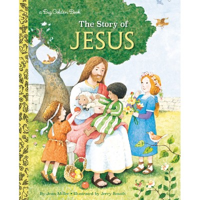 The Story of Jesus - (Big Golden Book) by  Jane Werner Watson (Hardcover)