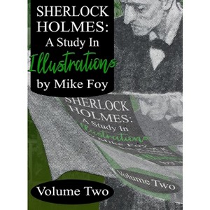Sherlock Holmes - A Study in Illustrations - Volume 2 - by  Mike Foy (Hardcover) - 1 of 1