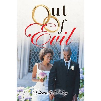 Out of Evil - by  Eleanor Riley (Paperback)