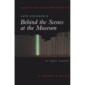 Kate Atkinson's Behind the Scenes at the Museum - (Continuum Contemporaries) by  Emma Parker (Paperback) - 1 of 1