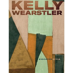 Kelly Wearstler: Evocative Style - by  Kelly Wearstler & Rima Suqi (Hardcover) - 1 of 1