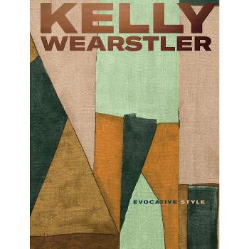 Kelly Wearstler: Evocative Style - by  Kelly Wearstler & Rima Suqi (Hardcover)