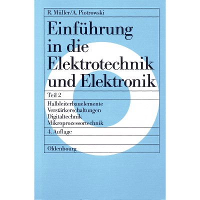 Einführung in die Elektrotechnik und Elektronik, Teil 2, Halbleiterbauelemente - Verstärkerschaltungen - Digitaltechnik - Mikroprozessortechnik