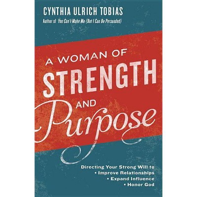 A Woman of Strength and Purpose - by  Cynthia Tobias (Paperback)