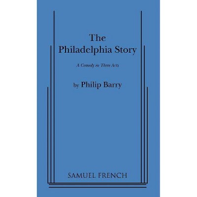 Philadelphia Story - by  Philip Barry (Paperback)