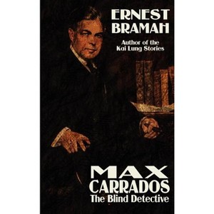 Max Carrrados, the Blind Detective - by  Ernest Bramah (Hardcover) - 1 of 1