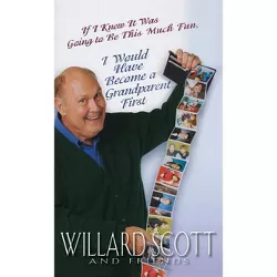 If I Knew It Was Going to Be This Much Fun, I Would Have Become a Grandparent First - by  Willard Scott (Hardcover)