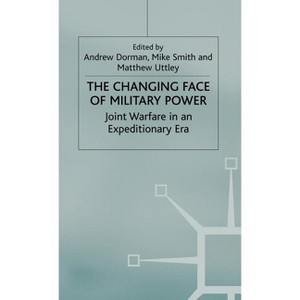 The Changing Face of Military Power - (Cormorant Security Studies) by  A Dorman & M Smith & M Uttley (Hardcover) - 1 of 1