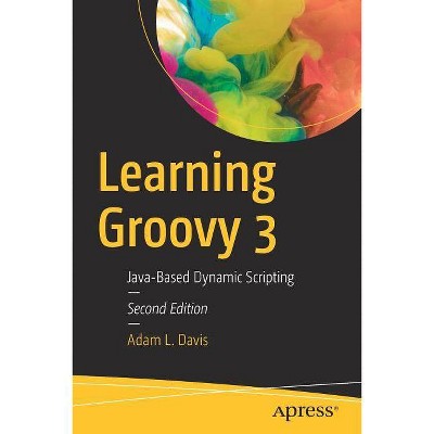 Learning Groovy 3 - 2nd Edition by  Adam L Davis (Paperback)