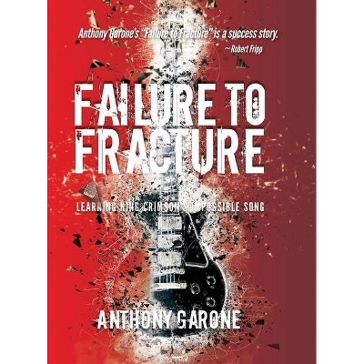 Failure to Fracture - by  Anthony Garone (Hardcover)