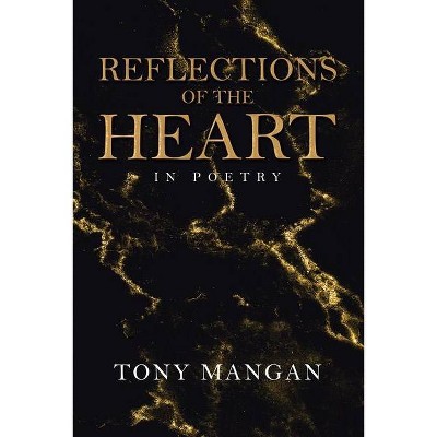 Reflections of the Heart - by  Tony Mangan (Paperback)