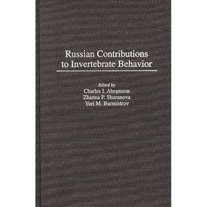 Russian Contributions to Invertebrate Behavior - by  Charles I Abramson & Zhanna P Shuranova & Yuri M Burmistrov (Hardcover) - 1 of 1