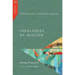 Intercultural Theology, Volume Two - (Missiological Engagements) by  Henning Wrogemann (Paperback) - 1 of 1