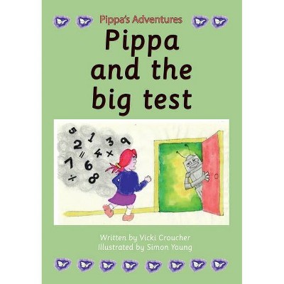 Pippa and the Big Test - (Pippa's Adventures) by  Vicki Croucher (Paperback)