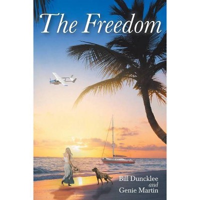 The Freedom - by  Bill Duncklee & Genie Martin (Paperback)