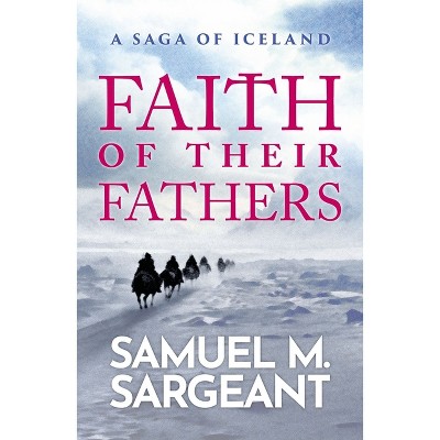 Faith of Their Fathers - by  Samuel Sargeant (Paperback)