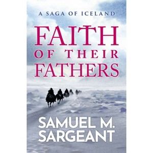 Faith of Their Fathers - by  Samuel Sargeant (Paperback) - 1 of 1